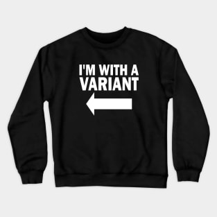 I'm With A Variant (left) Crewneck Sweatshirt